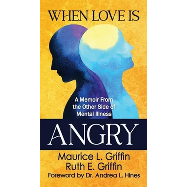 When Love Is Angry: A Memoir From the Other Side of Mental Illness