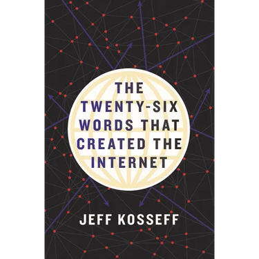 The Twenty-Six Words That Created the Internet