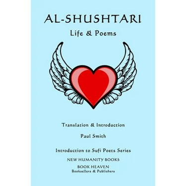 Al-Shushtari: LIFE & POEMS: Introduction to Sufi Poets Series