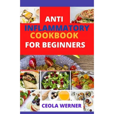 Anti Inflammatory cookbook for beginners: Anti Inflammation food recipes
