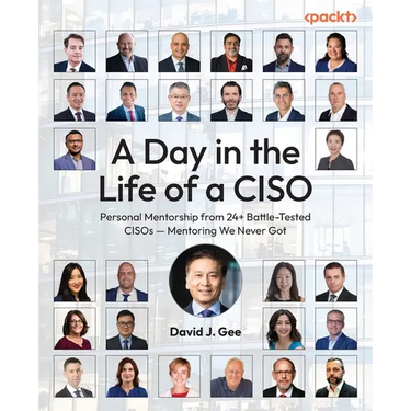 A Day in the Life of a CISO: Personal Mentorship from 24+ Battle-Tested CISOs - Mentoring We Never Got