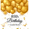 85th Birthday Guest Book: An Elegant Gold Balloon Hearts Keepsake for a 85th Birthday - Square Hardcover Guest Sign-In Book with 105 Pages for Wishes,