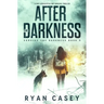 After the Darkness: A Post Apocalyptic EMP Survival Thriller