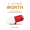 Living Worth: Value and Values in Global Pharmaceutical Markets