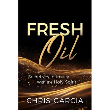 Fresh Oil: Secrets to Intimacy with the Holy Spirit