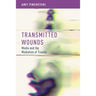 Transmitted Wounds: Media and the Mediation of Trauma