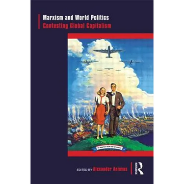 Marxism and World Politics: Contesting Global Capitalism