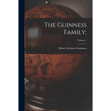 The Guinness Family;; Volume 1