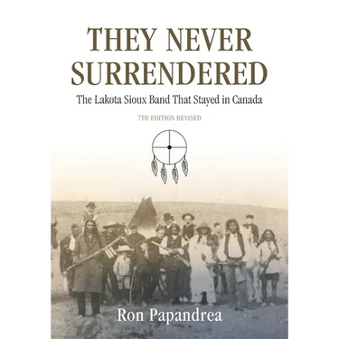 They Never Surrendered, The Lakota Sioux Band That Stayed in Canada