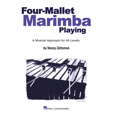 Four-Mallet Marimba Playing: A Musical Approach for All Levels