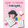 How to Draw for Kids: Easy and Fun Step-by-Step Drawing Guide for Kids