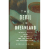 The Devil in Dreamland: Catholic Faith, UFOs, the Occult and the End of the Supernatural