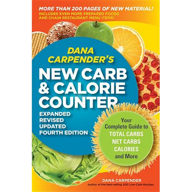 Dana Carpender's New Carb & Calorie Counter: Your Complete Guide to Total Carbs, Net Carbs, Calories, and More