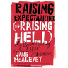 Raising Expectations (and Raising Hell): My Decade Fighting for the Labor Movement