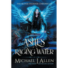 Ashes of Raging Water: A Completed Angel War Urban Fantasy