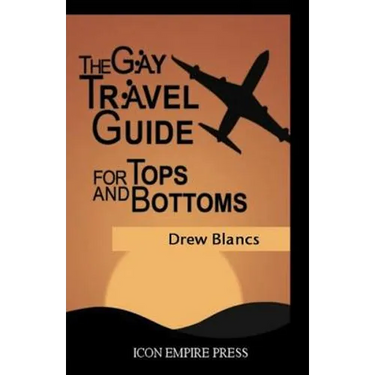 The Gay Travel Guide For Tops And Bottoms