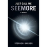 Just Call Me SEEMORE: A Memoir
