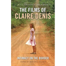 The Films of Claire Denis: Intimacy on the Border