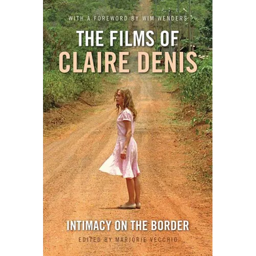 The Films of Claire Denis: Intimacy on the Border