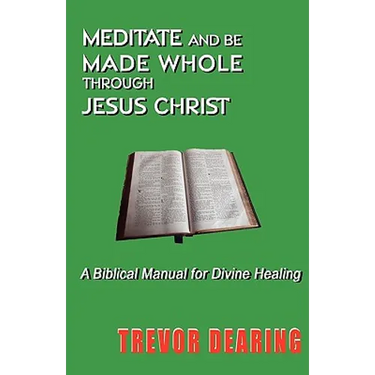 Meditate and Be Made Whole Through Jesus Christ