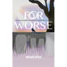 For Worse: Walking Gracefully during God's Restoration Forward