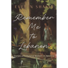 Remember Me To Lebanon: Stories of Lebanese Women in America