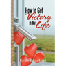 How to Get Victory in My Life