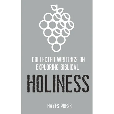 Collected Writings on ... Exploring Biblical Holiness
