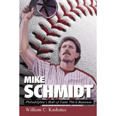Mike Schmidt: Philadelphia's Hall of Fame Third Baseman