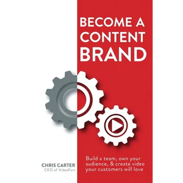 Become a Content Brand: Build a Team, Own Your Audience, & Create Video Your Customers Will Love
