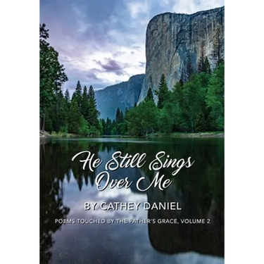 He Still Sings Over Me: Poems Touched by the Father's Grace, Volume 2