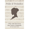 Pride & Prejudice: A Play with Music from Jane Austen's Songbooks
