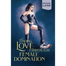 Finding Love Through Female Domination