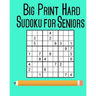 Big Print Hard Sudoku for Seniors: 100 Puzzles
