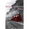 Dixie Limited: Railroads, Culture, and the Southern Renaissance