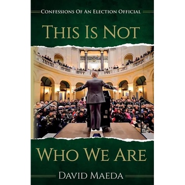 This Is Not Who We Are: Confessions Of An Elections Official