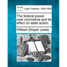 The Federal Power Over Commerce and Its Effect on State Action.