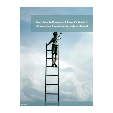 From Fear to Freedom: A Parent's Guide to Overcoming Separation Anxiety at School