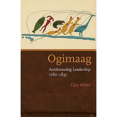 Ogimaag: Anishinaabeg Leadership, 1760-1845