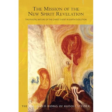 The Mission of the New Spirit of Revelation: The Pivotal Nature of the Christ Event in Earth Evolution (Cw 127) Volume 127