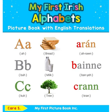 My First Irish Alphabets Picture Book with English Translations: Bilingual Early Learning & Easy Teaching Irish Books for Kids