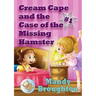 Cream Cape and the Case of the Missing Hamster: #1