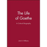 The Life of Goethe: A Critical Biography