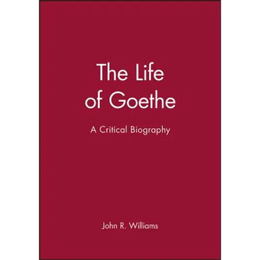 The Life of Goethe: A Critical Biography