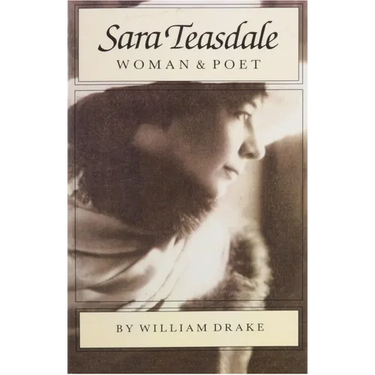 Sara Teasdale: Woman and Poet
