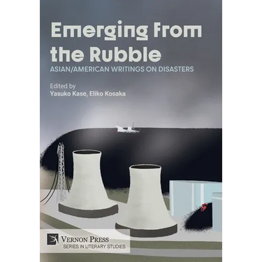 Emerging from the Rubble: Asian/American Writings on Disasters