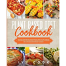 Plant Based Diet Cookbook: Delicious vegan recipes for busy people, ready in thirty minutes. Quick and easy vegetarian meals for healthy eating t