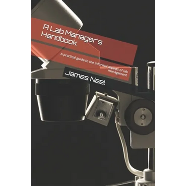 A Lab Manager's Handbook: A practical guide to the informal aspects of lab management