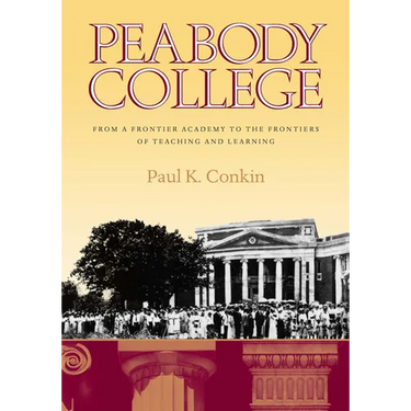 Peabody College: From a Frontier Academy to the Frontiers of Teaching and Learning