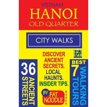 Vietnam Hanoi Old Quarter City Walks: Best 7 Walking Tours. Discover 36 Ancient Streets. Local Haunts, Insider Tips.